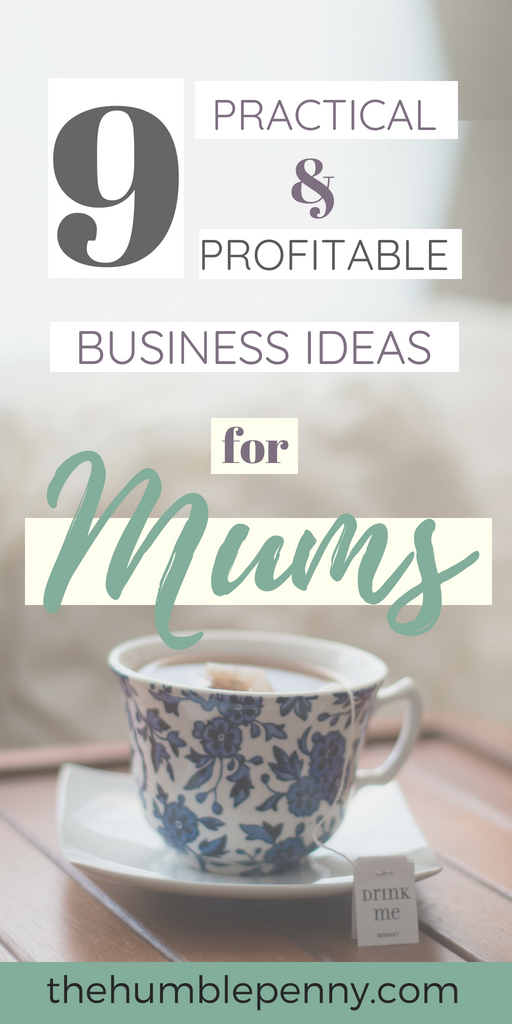9 Profitable and Practical Business Ideas For Mums