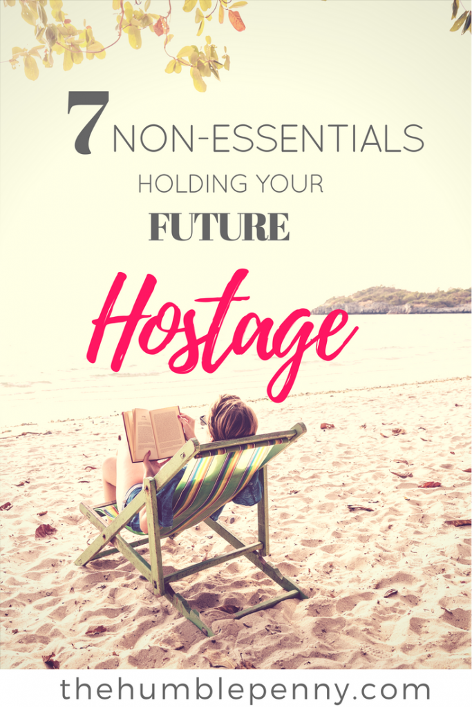 7 Non-essentials holding your future hostage