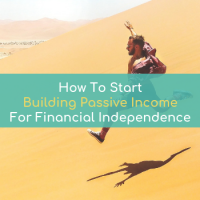 How To Start Building Passive Income For Financial Independence