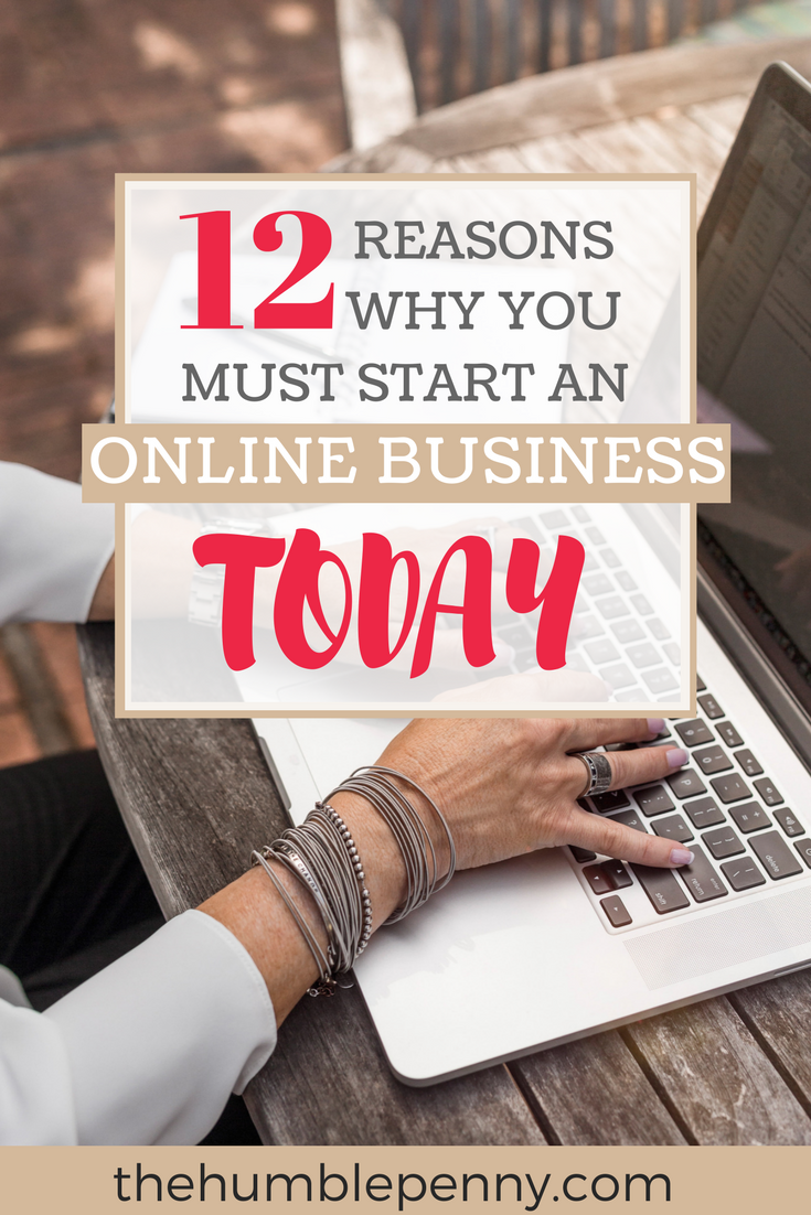 12 Reasons Why You Must Start An Online Business Today