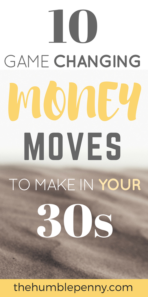 10 Game Changing Money Moves To Make In Your 30s
