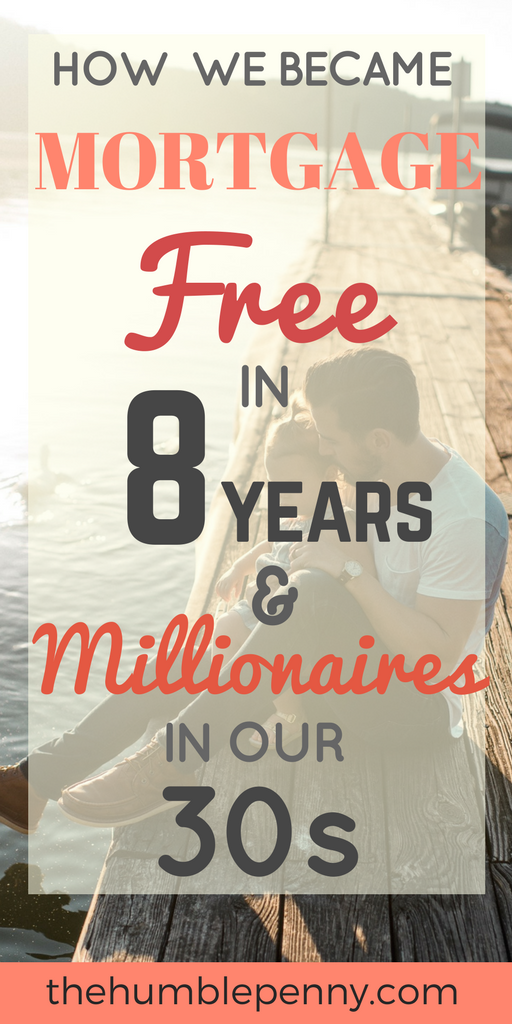 How We Became Mortgage Free in 8 Years & Millionaires in our 30s