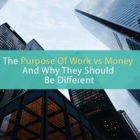 the purpose of work vs role of money