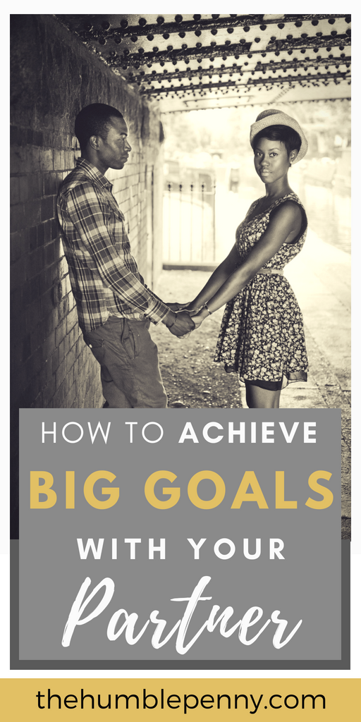 How To Achieve Big Goals With Your Partner