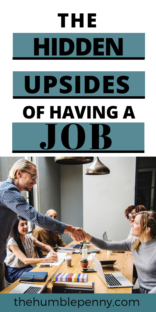 The Hidden Upsides Of Having A Job
