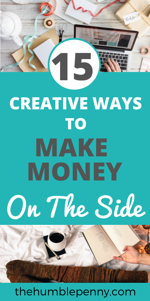 15 Creative Ways To Make Money On The Side (2021)