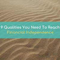 9 qualities you need to reach financial independence