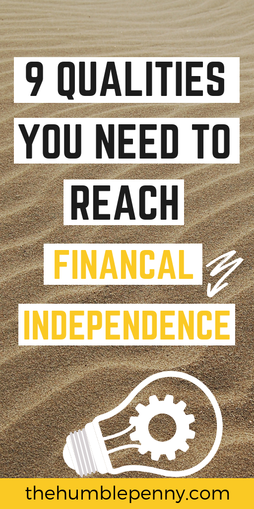 9 qualities you need to reach financial independence