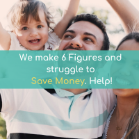 We make six figures and struggle to save money