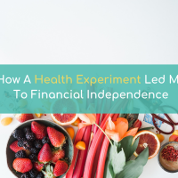 how a health experiment led me to Financial Independence