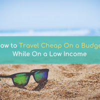 How to travel cheap on a budget while on a low income