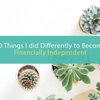 10 things I did differently to become financially independent