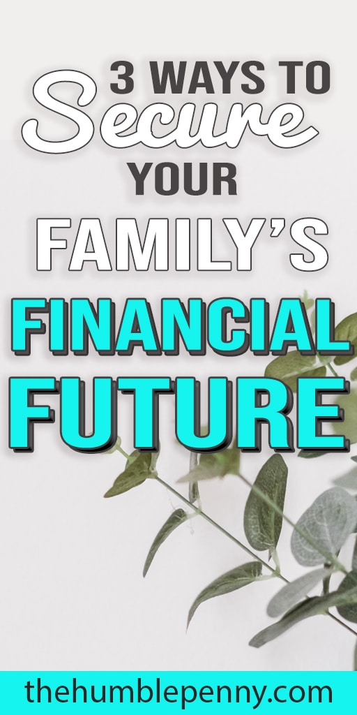 3 Important Ways to Secure Your Family’s Financial Future