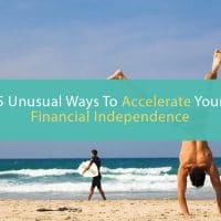 5 unusual ways to accelerate your financial independence