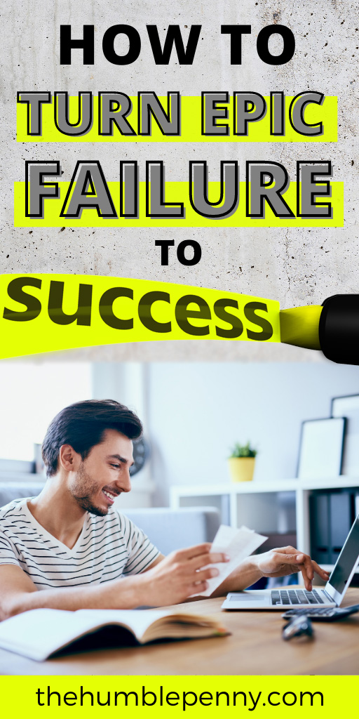 How To Turn Epic FAILURE to SUCCESS!